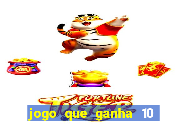 jogo que ganha 10 reais ao se cadastrar